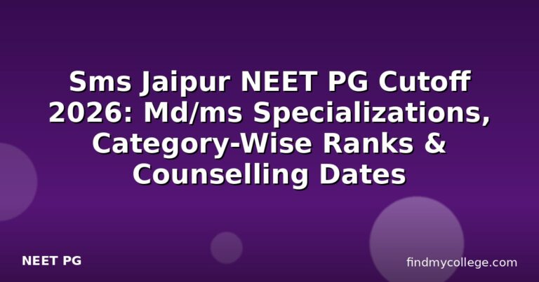 Sms Jaipur NEET PG Cutoff 2026: Md/ms Specializations, Category-Wise Ranks & Counselling Dates