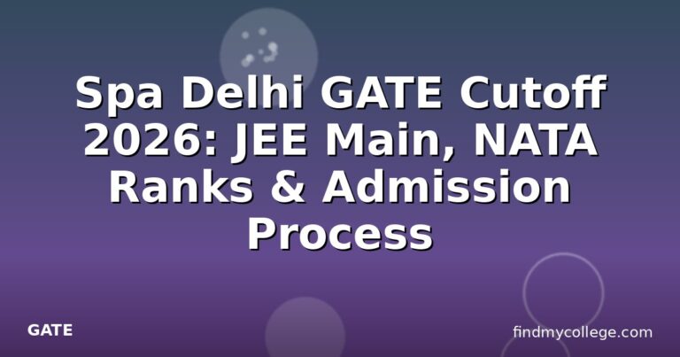 Spa Delhi GATE Cutoff 2026: JEE Main, NATA Ranks & Admission Process