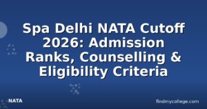 Spa Delhi NATA Cutoff 2026: Admission Ranks, Counselling & Eligibility Criteria