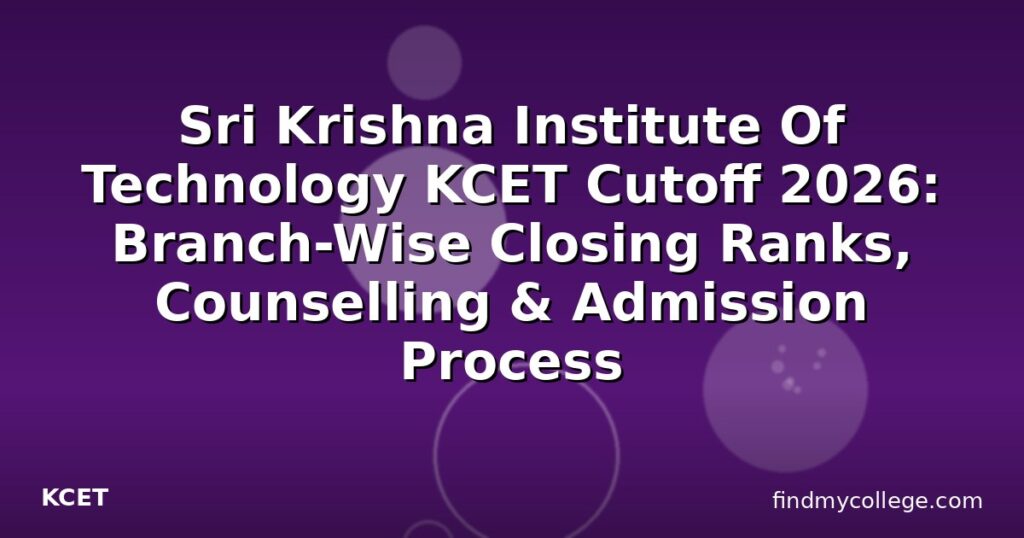 Sri Krishna Institute Of Technology KCET Cutoff 2026: Branch-Wise ...