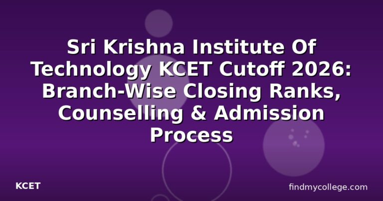Sri Krishna Institute Of Technology KCET Cutoff 2026: Branch-Wise Closing Ranks, Counselling & Admission Process
