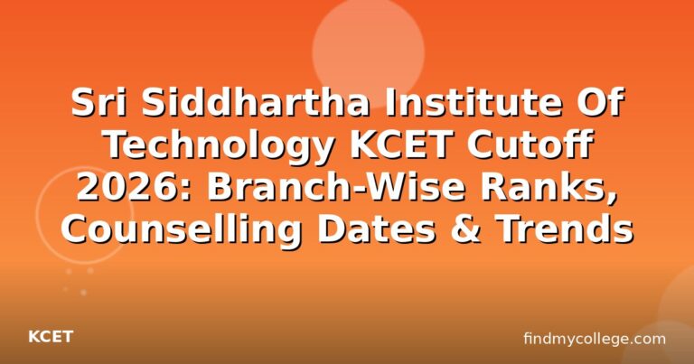 Sri Siddhartha Institute Of Technology KCET Cutoff 2026: Branch-Wise Ranks, Counselling Dates & Trends