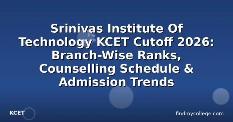 Srinivas Institute Of Technology KCET Cutoff 2026: Branch-Wise Ranks, Counselling Schedule & Admission Trends