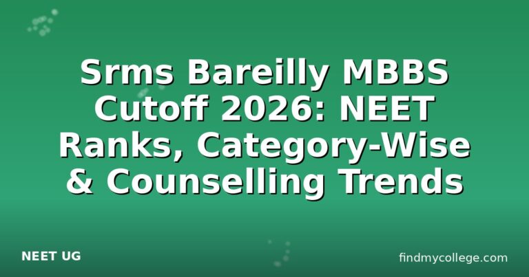 Srms Bareilly MBBS Cutoff 2026: NEET Ranks, Category-Wise & Counselling Trends