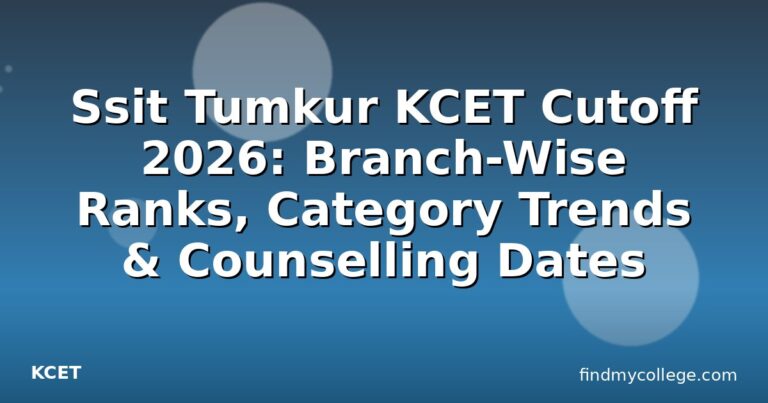 Ssit Tumkur KCET Cutoff 2026: Branch-Wise Ranks, Category Trends & Counselling Dates