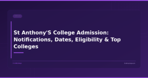 St Anthony'S College Admission: Notifications, Dates, Eligibility & Top Colleges