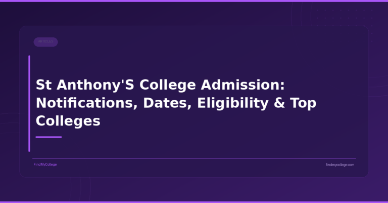 St Anthony’S College Admission: Notifications, Dates, Eligibility & Top Colleges