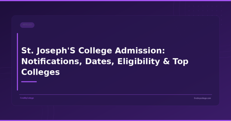 St. Joseph’S College Admission: Notifications, Dates, Eligibility & Top Colleges