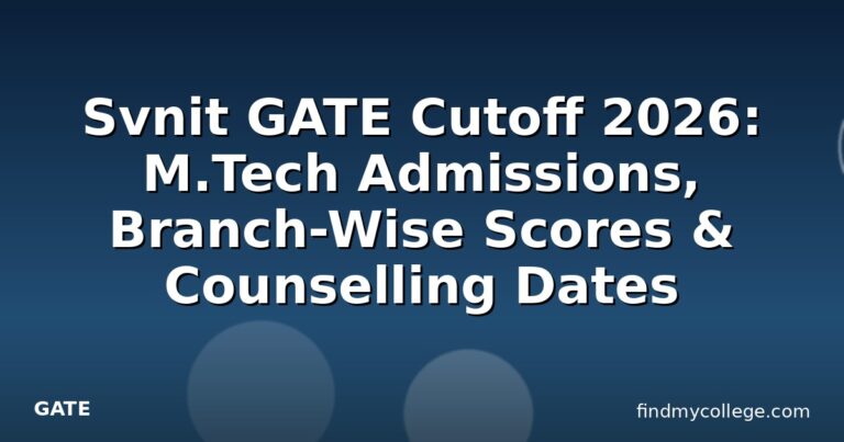 Svnit GATE Cutoff 2026: M.Tech Admissions, Branch-Wise Scores & Counselling Dates