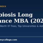 Symbiosis Long Distance MBA (2026): Is It Valid & Worth It? Fees, Top Universities & Admission