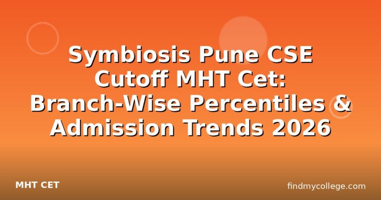 Symbiosis Pune CSE Cutoff MHT Cet: Branch-Wise Percentiles & Admission Trends 2026