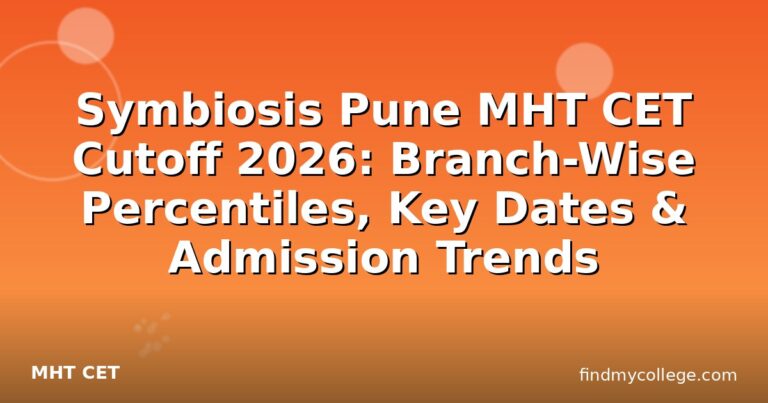 Symbiosis Pune MHT CET Cutoff 2026: Branch-Wise Percentiles, Key Dates & Admission Trends