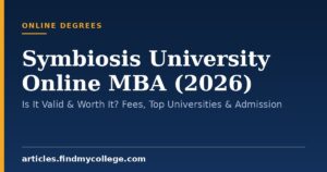 Symbiosis University Online MBA (2026): Is It Valid & Worth It? Fees, Top Universities & Admission