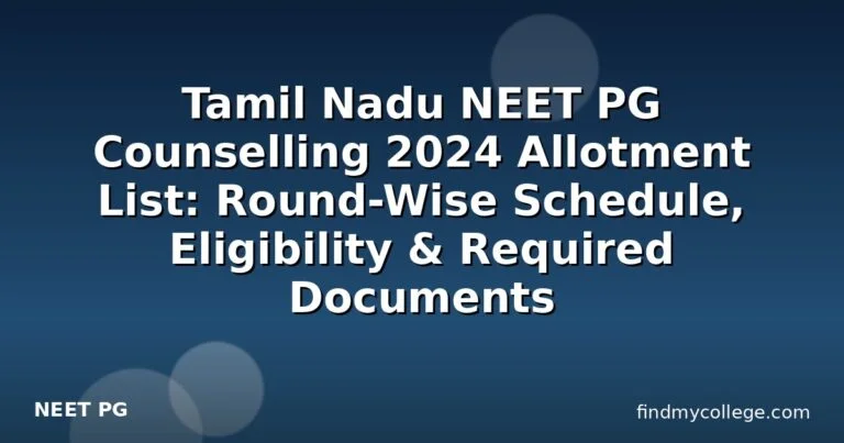 Tamil Nadu NEET PG Counselling 2024 Allotment List: Round-Wise Schedule, Eligibility & Required Documents