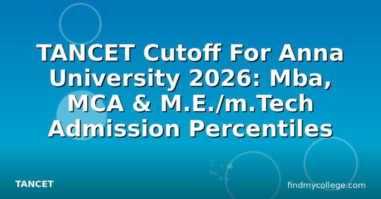 TANCET Cutoff For Anna University 2026: Mba, MCA & M.E./m.Tech Admission Percentiles
