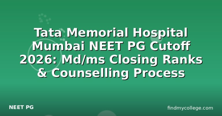 Tata Memorial Hospital Mumbai NEET PG Cutoff 2026: Md/ms Closing Ranks & Counselling Process