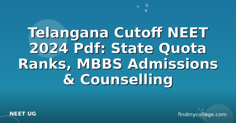 Telangana Cutoff NEET 2024 Pdf: State Quota Ranks, MBBS Admissions & Counselling