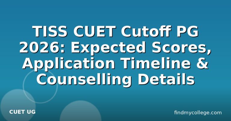 TISS CUET Cutoff PG 2026: Expected Scores, Application Timeline & Counselling Details