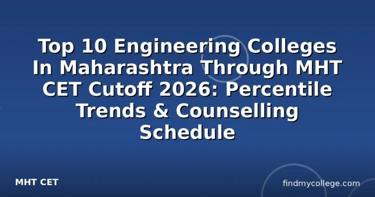 Top 10 Engineering Colleges In Maharashtra Through MHT CET Cutoff 2026: Percentile Trends & Counselling Schedule