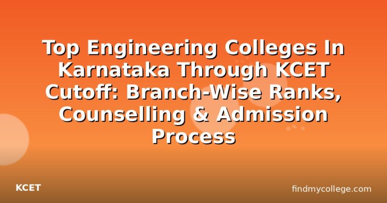 Top Engineering Colleges In Karnataka Through KCET Cutoff: Branch-Wise Ranks, Counselling & Admission Process