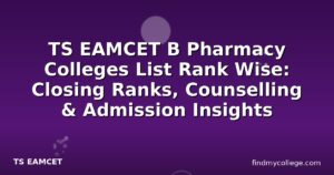 TS EAMCET B Pharmacy Colleges List Rank Wise: Closing Ranks, Counselling & Admission Insights