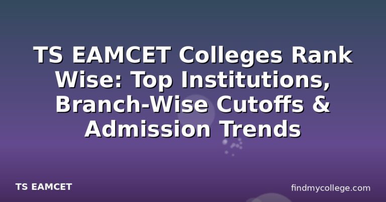 TS EAMCET Colleges Rank Wise: Top Institutions, Branch-Wise Cutoffs & Admission Trends