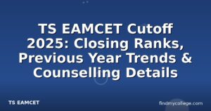 TS EAMCET Cutoff 2025: Closing Ranks, Previous Year Trends & Counselling Details