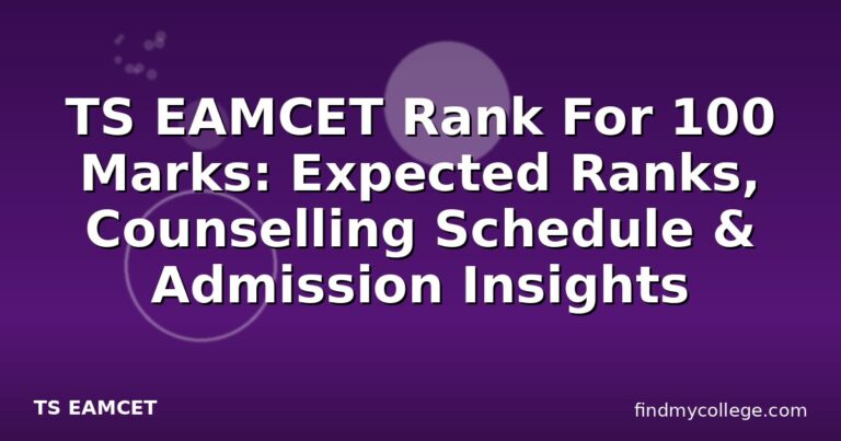 TS EAMCET Rank For 100 Marks: Expected Ranks, Counselling Schedule & Admission Insights