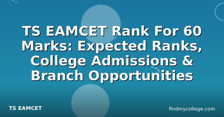TS EAMCET Rank For 60 Marks: Expected Ranks, College Admissions & Branch Opportunities