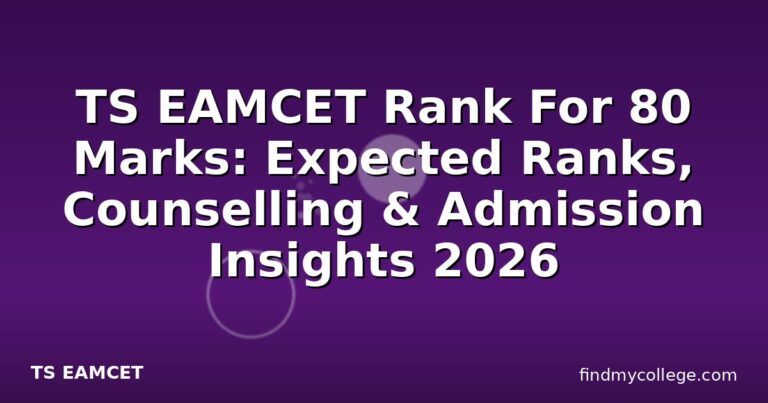 TS EAMCET Rank For 80 Marks: Expected Ranks, Counselling & Admission Insights 2026