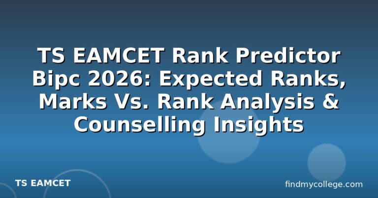TS EAMCET Rank Predictor Bipc 2026: Expected Ranks, Marks Vs. Rank Analysis & Counselling Insights