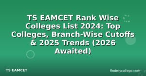 TS EAMCET Rank Wise Colleges List 2024: Top Colleges, Branch-Wise Cutoffs & 2025 Trends (2026 Awaited)