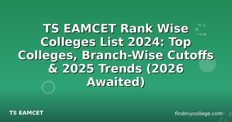 TS EAMCET Rank Wise Colleges List 2024: Top Colleges, Branch-Wise Cutoffs & 2025 Trends (2026 Awaited)