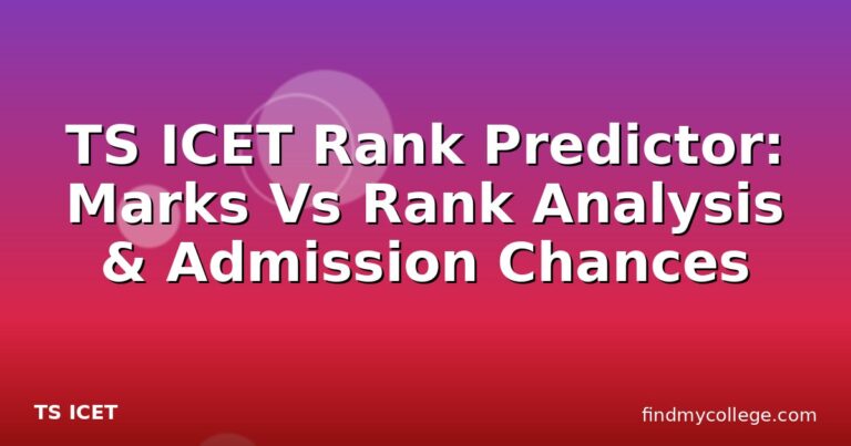 TS ICET Rank Predictor: Marks Vs Rank Analysis & Admission Chances