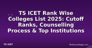 TS ICET Rank Wise Colleges List 2025: Cutoff Ranks, Counselling Process & Top Institutions