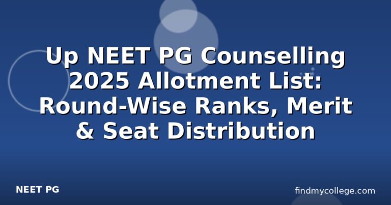 Up NEET PG Counselling 2025 Allotment List: Round-Wise Ranks, Merit & Seat Distribution