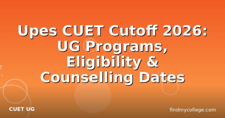 Upes CUET Cutoff 2026: UG Programs, Eligibility & Counselling Dates