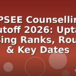 UPSEE Counselling Cutoff 2026: Uptac Closing Ranks, Rounds & Key Dates