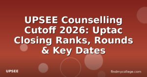 UPSEE Counselling Cutoff 2026: Uptac Closing Ranks, Rounds & Key Dates