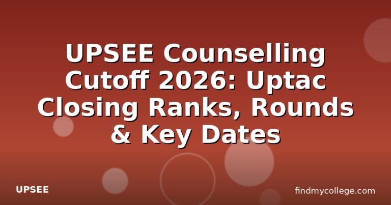 UPSEE Counselling Cutoff 2026: Uptac Closing Ranks, Rounds & Key Dates