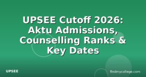 UPSEE Cutoff 2026: Aktu Admissions, Counselling Ranks & Key Dates