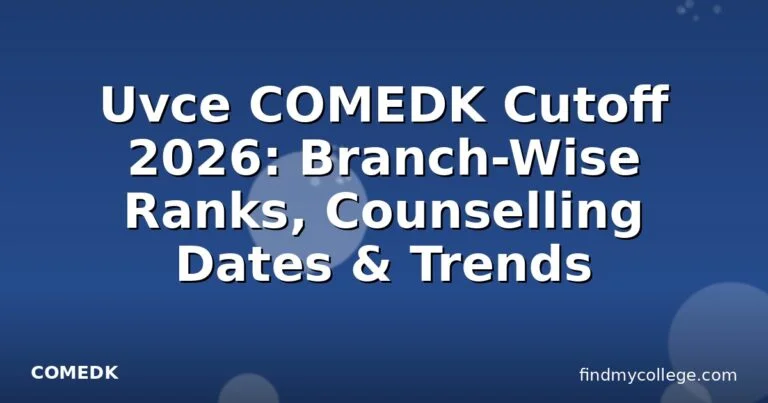 Uvce COMEDK Cutoff 2026: Branch-Wise Ranks, Counselling Dates & Trends