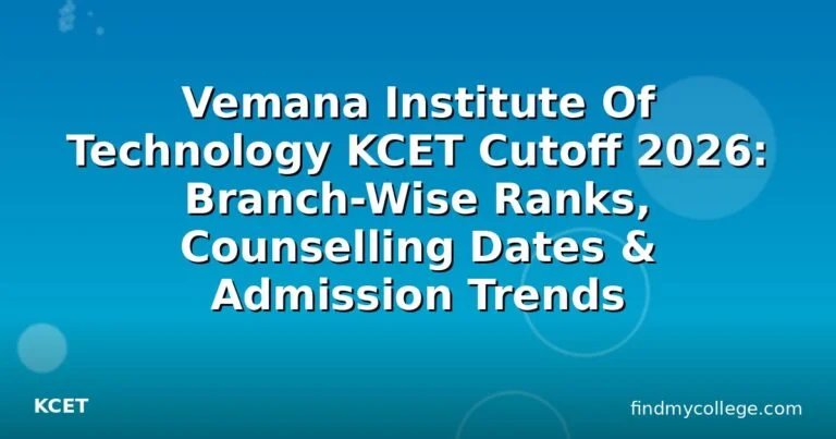 Vemana Institute Of Technology KCET Cutoff 2026: Branch-Wise Ranks, Counselling Dates & Admission Trends