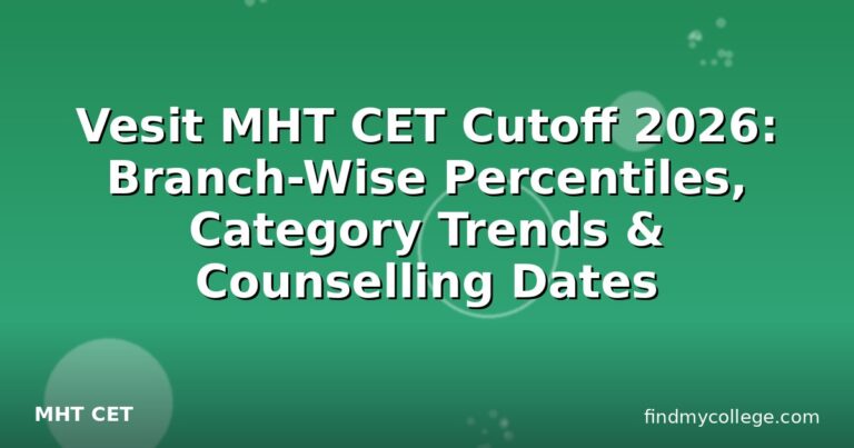 Vesit MHT CET Cutoff 2026: Branch-Wise Percentiles, Category Trends & Counselling Dates