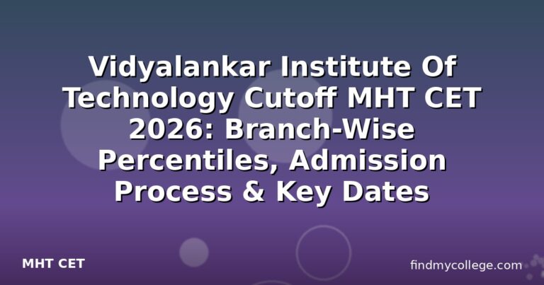 Vidyalankar Institute Of Technology Cutoff MHT CET 2026: Branch-Wise Percentiles, Admission Process & Key Dates