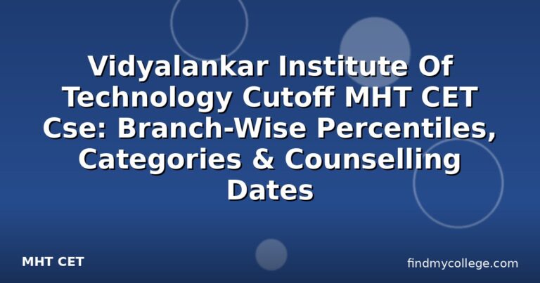 Vidyalankar Institute Of Technology Cutoff MHT CET Cse: Branch-Wise Percentiles, Categories & Counselling Dates