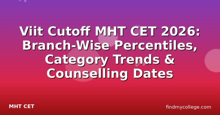 Viit Cutoff MHT CET 2026: Branch-Wise Percentiles, Category Trends & Counselling Dates