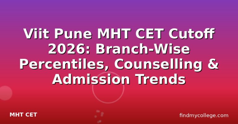 Viit Pune MHT CET Cutoff 2026: Branch-Wise Percentiles, Counselling & Admission Trends