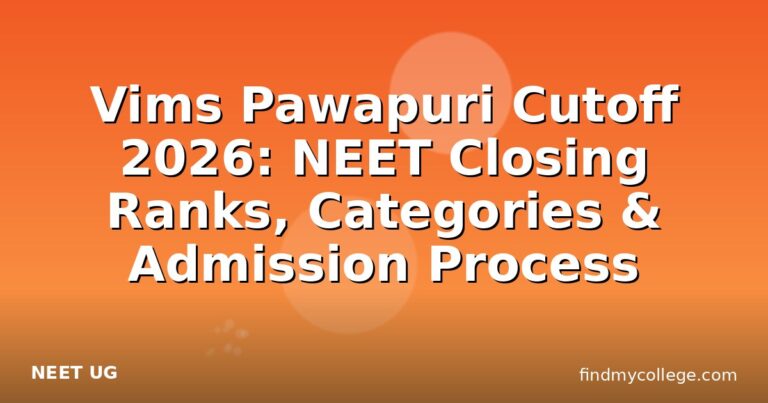Vims Pawapuri Cutoff 2026: NEET Closing Ranks, Categories & Admission Process