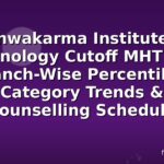 Vishwakarma Institute Of Technology Cutoff MHT Cet: Branch-Wise Percentiles, Category Trends & Counselling Schedule